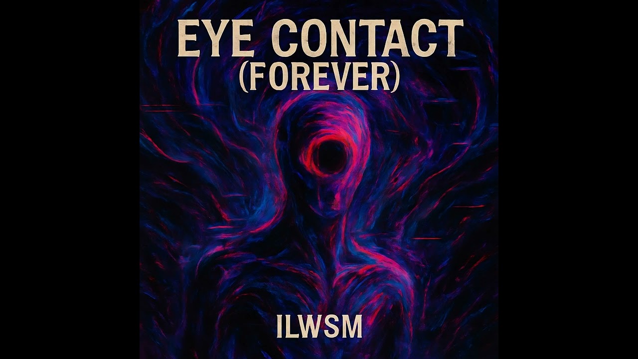 ILWSM - Eye Contact (Forever)