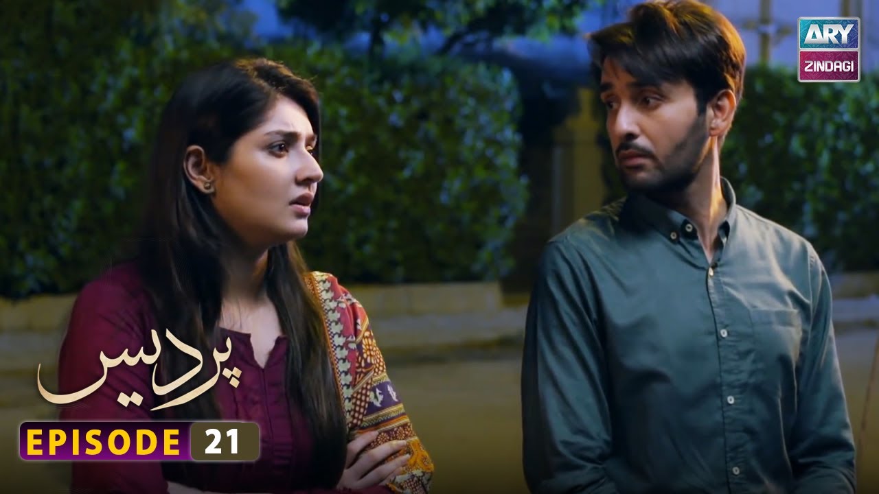 Pardes Episode 21 - Sarmad Khoosat - Shaista Lodhi - ARY Zindagi