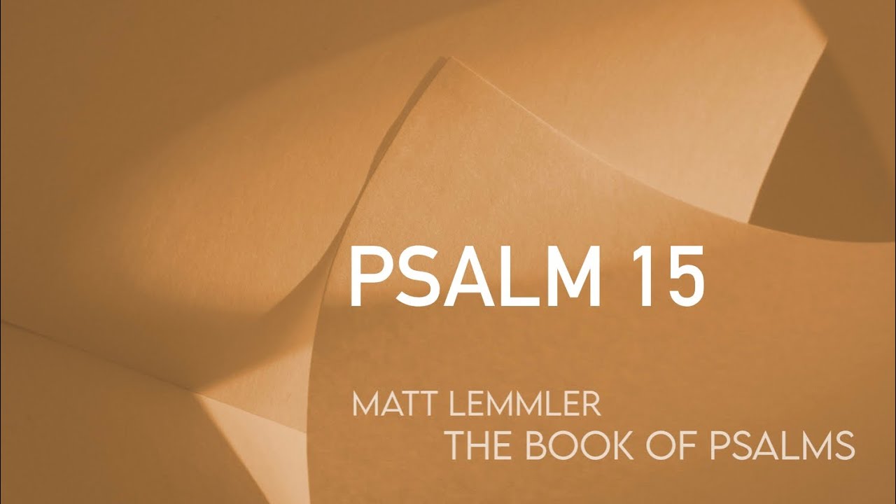Psalm 15 from “The Book of Psalms” in Concert with Matt Lemmler