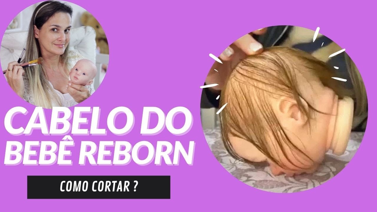 COMO CORTAR O CABELINHO DO BEBÊ REBORN .