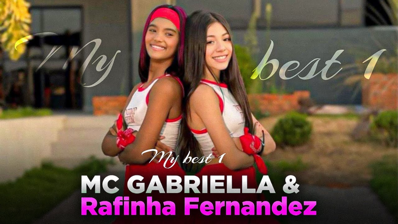 MY BEST 1 - VÍDEO CLIPE /MC GABRIELLA & RAFINHA FERNANDEZ ❤️