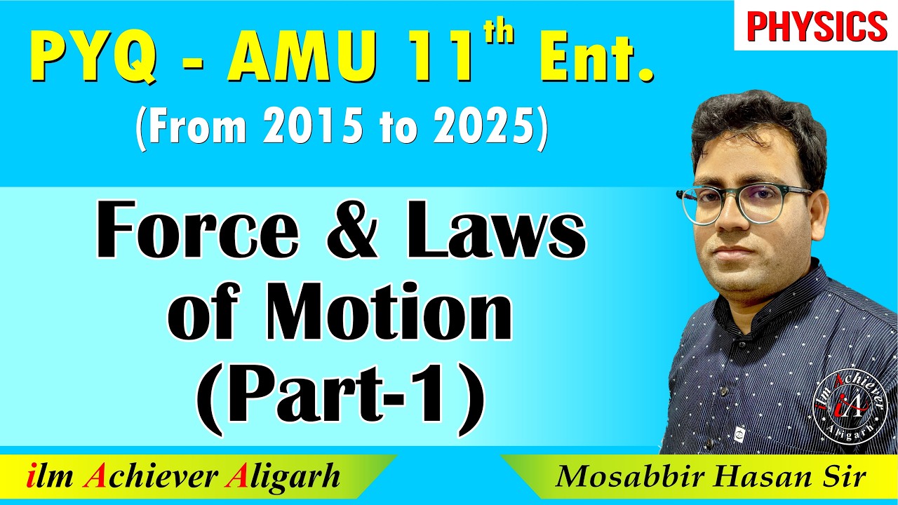 AMU 11 Entrance Science | Force & Law of Motion PYQs (2015–2025) Part 1 | Physics | by Mosabbir Sir