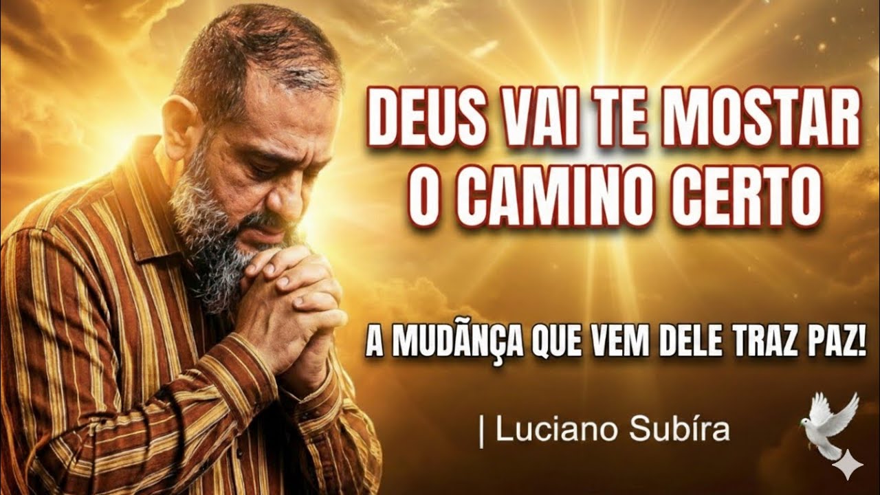 Deus Vai Te Mostrar o Caminho Certo — A Mudança Que Vem Dele Traz Paz! 🕊️| Luciano Subirá