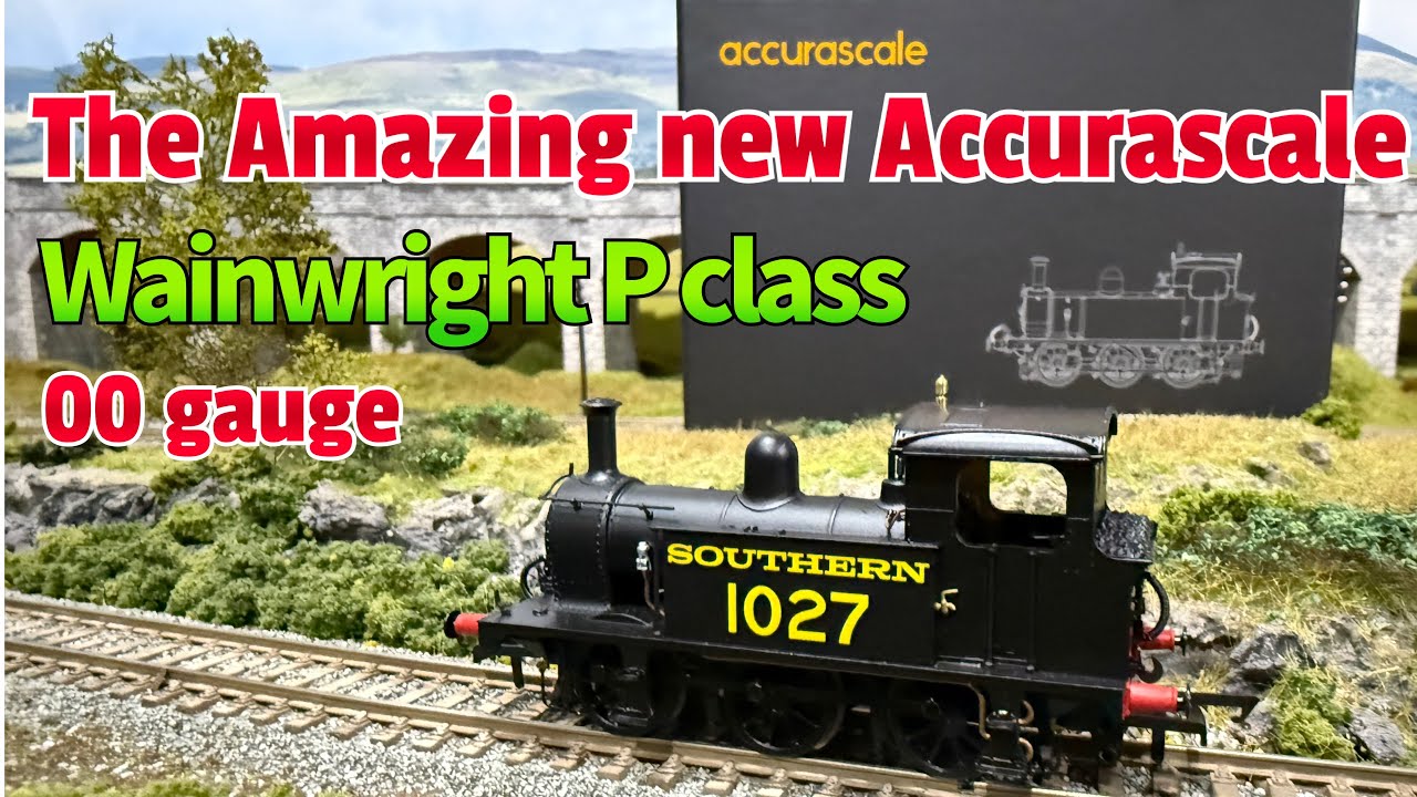 Accurascale’s 00 gauge Wainwright P class - review and running session