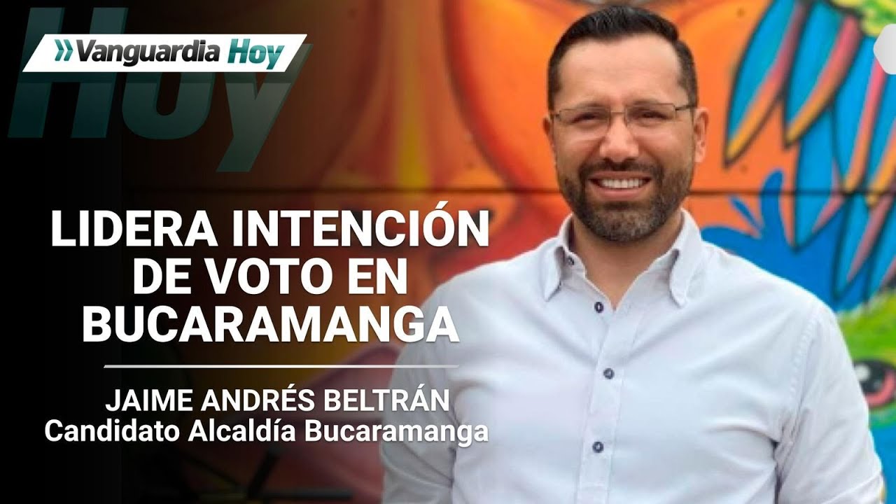 Vanguardia Hoy | Jaime Beltrán lidera intención de voto a la Alcaldía de Bucaramanga