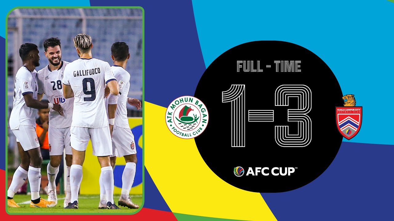 #AFCCup2022 -  IZSF | ATK MOHUN BAGAN FC (IND) 1 - 3 KUALA LUMPUR CITY FC (MAS)