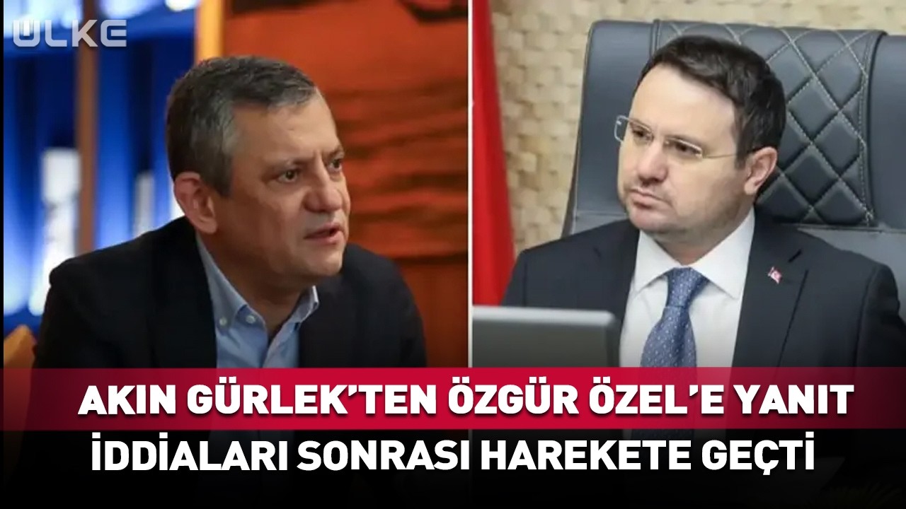Akın Gürlek Özgür Özel'in İddiaları Sonrası Harekete Geçti! #haber