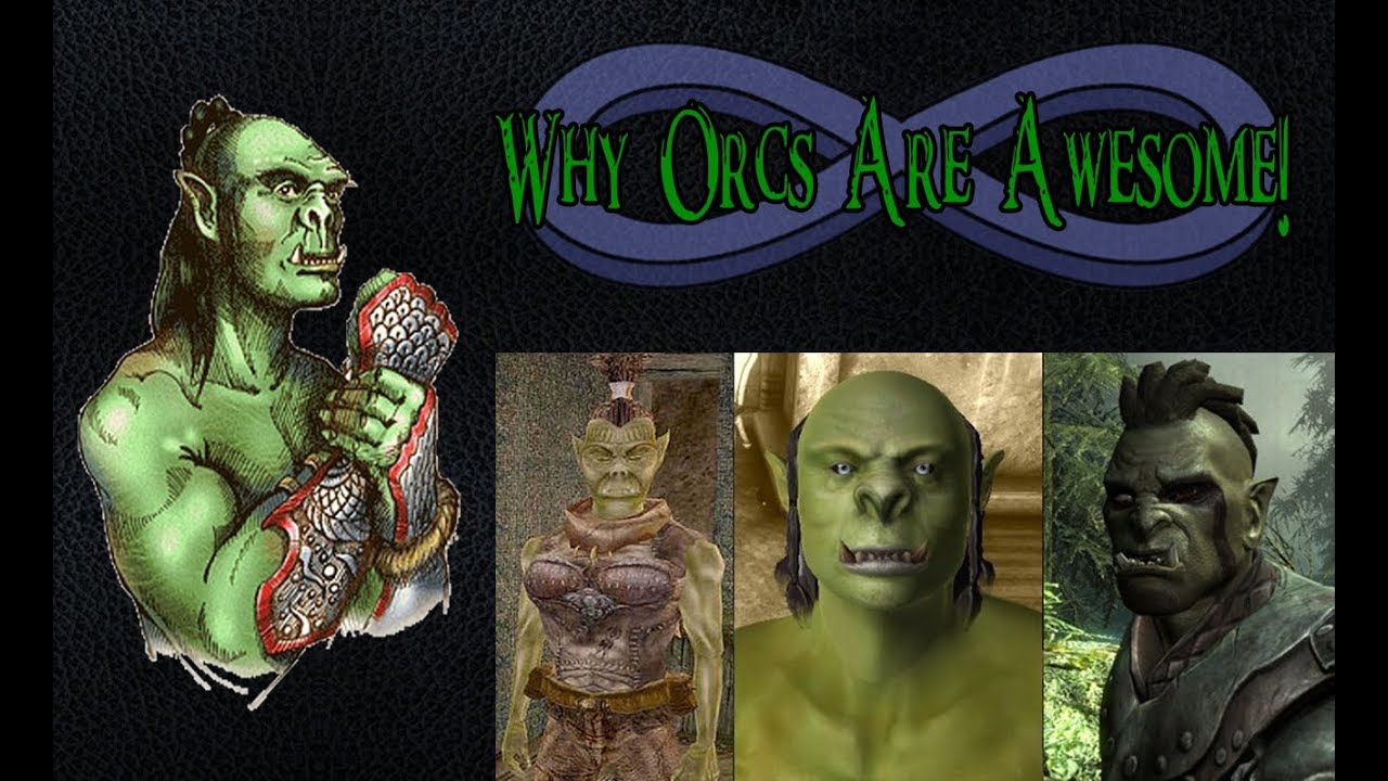 Why Orcs Are Awesome TES