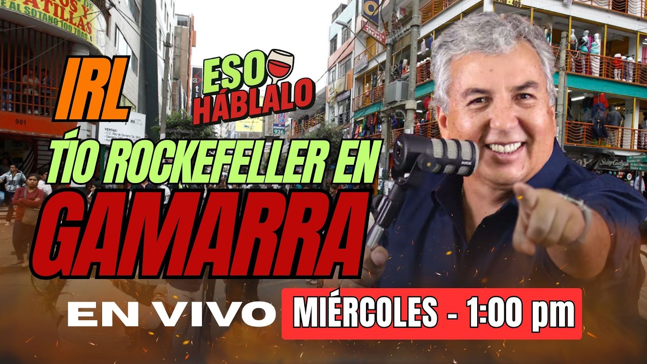 IRL TÍO ROCKEFELLER POR LAS CALLES DE GAMARRA - ESO HÁBLALO