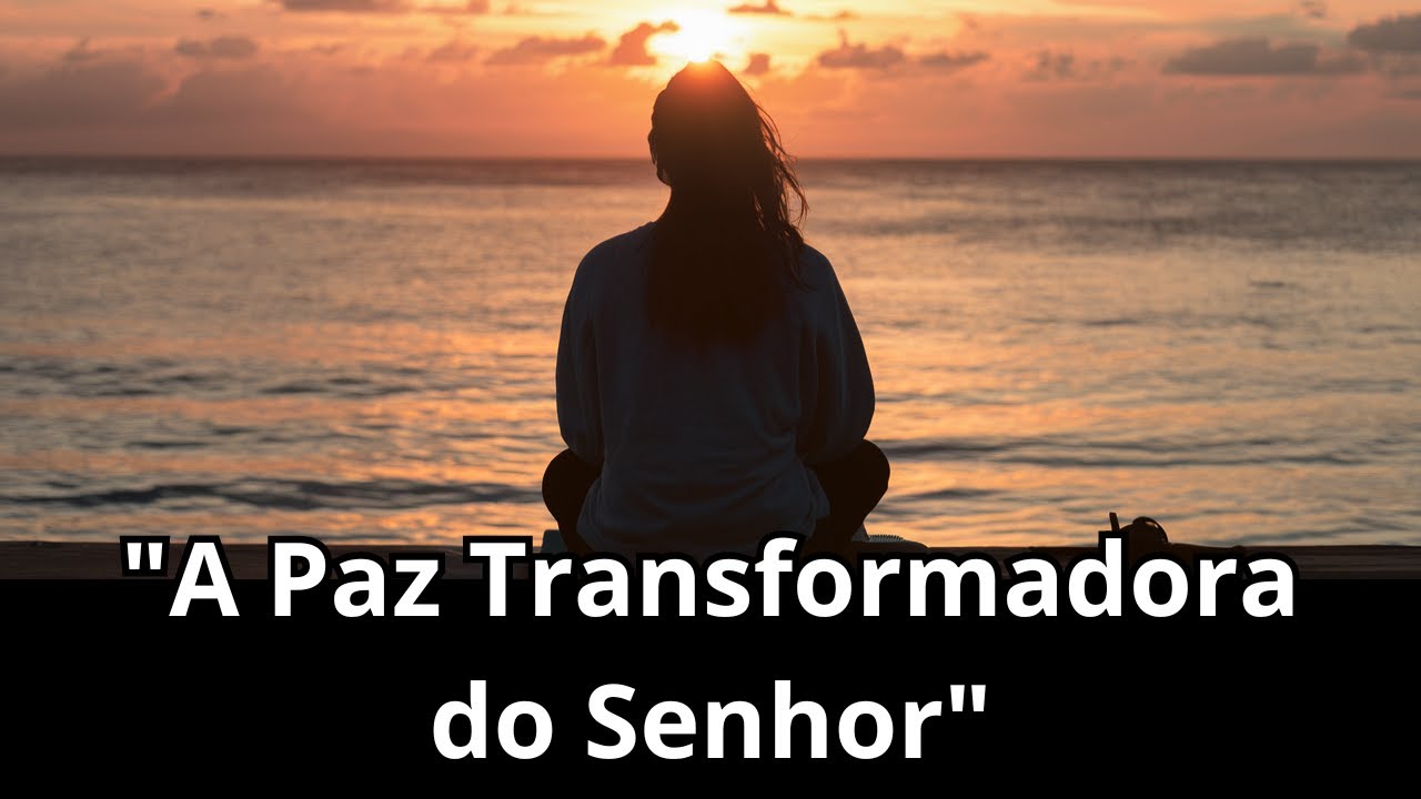 A Paz Transformadora do Senhor | Mensagem do Dia