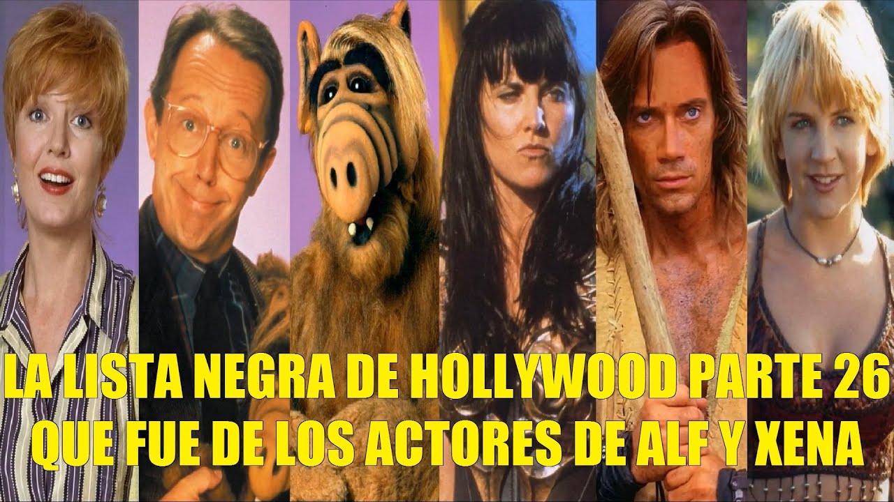 LA LISTA NEGRA DE HOLLYWOOD PARTE 26 QUE FUE DE LOS ACTORES DE ALF, HERCULES Y XENA