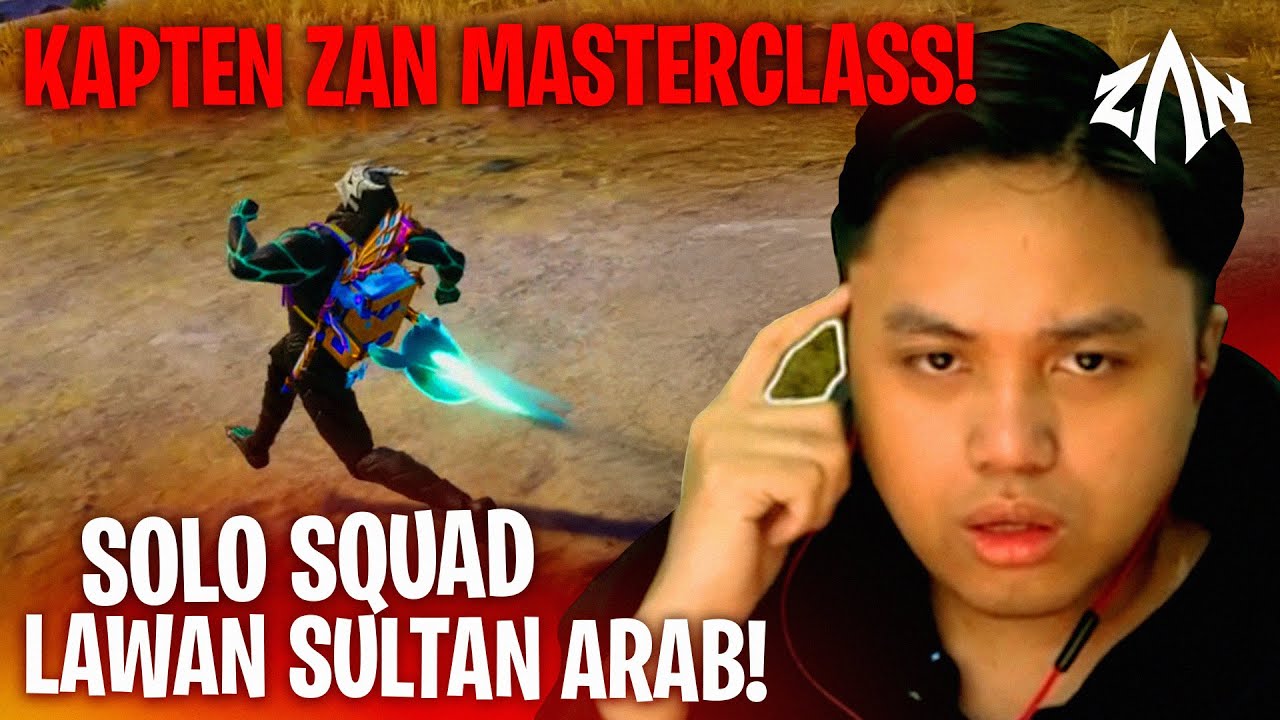 Kapten Zan Masterclass! Solo Squad Lawan Sultan Arab!
