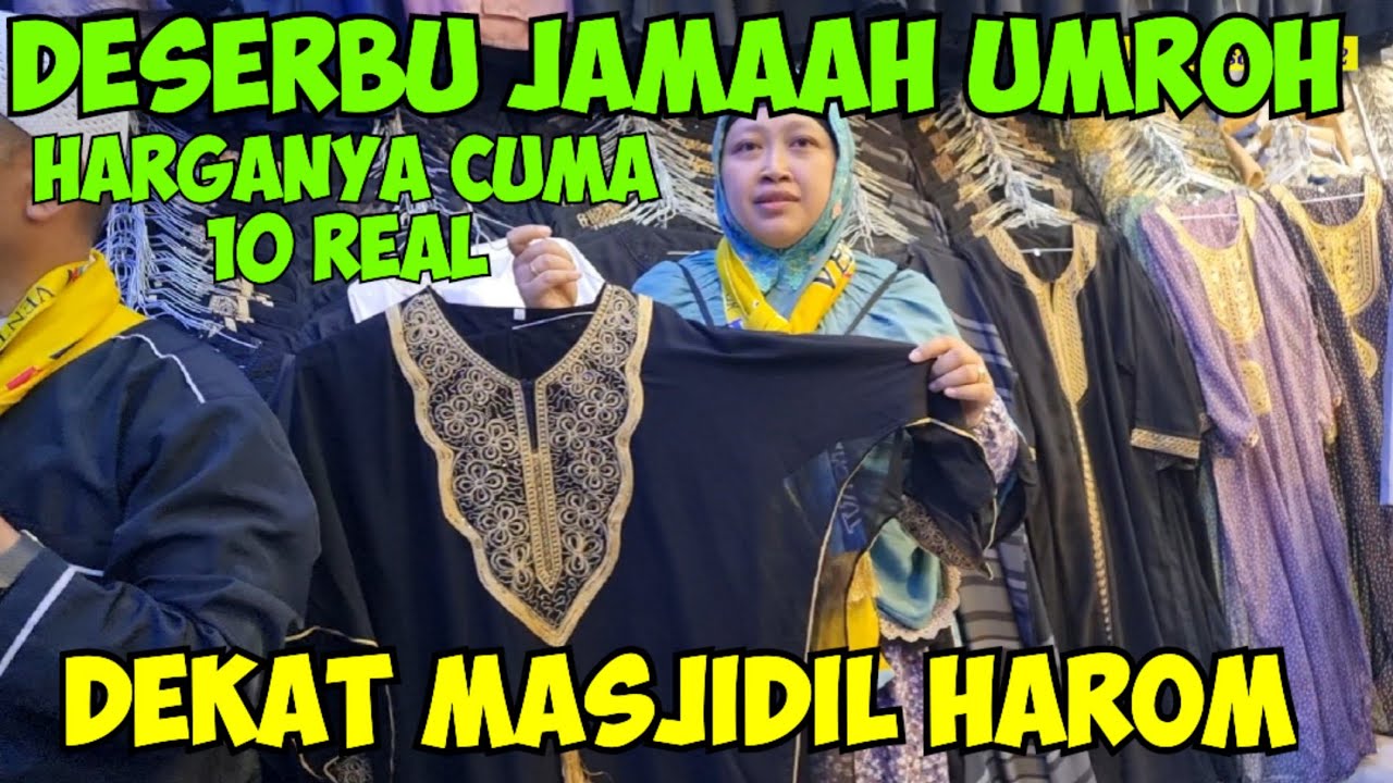 TOKO INI DESERBU JAMAAH KARENA HARGA MURAH GAMIS CUMA 10 REAL EMAK2 PADA NGE BORONG /VENTOUR