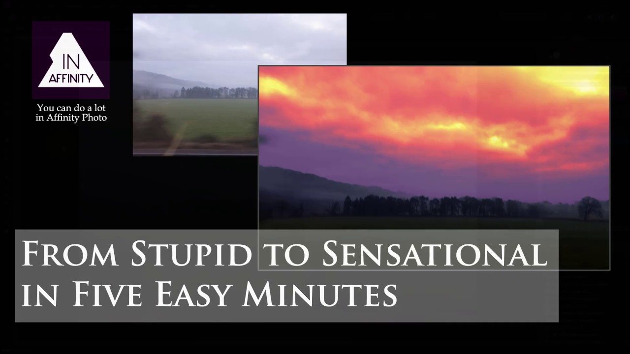 From Stupid to Sensational in Five Easy Minutes (with Affinity Photo)