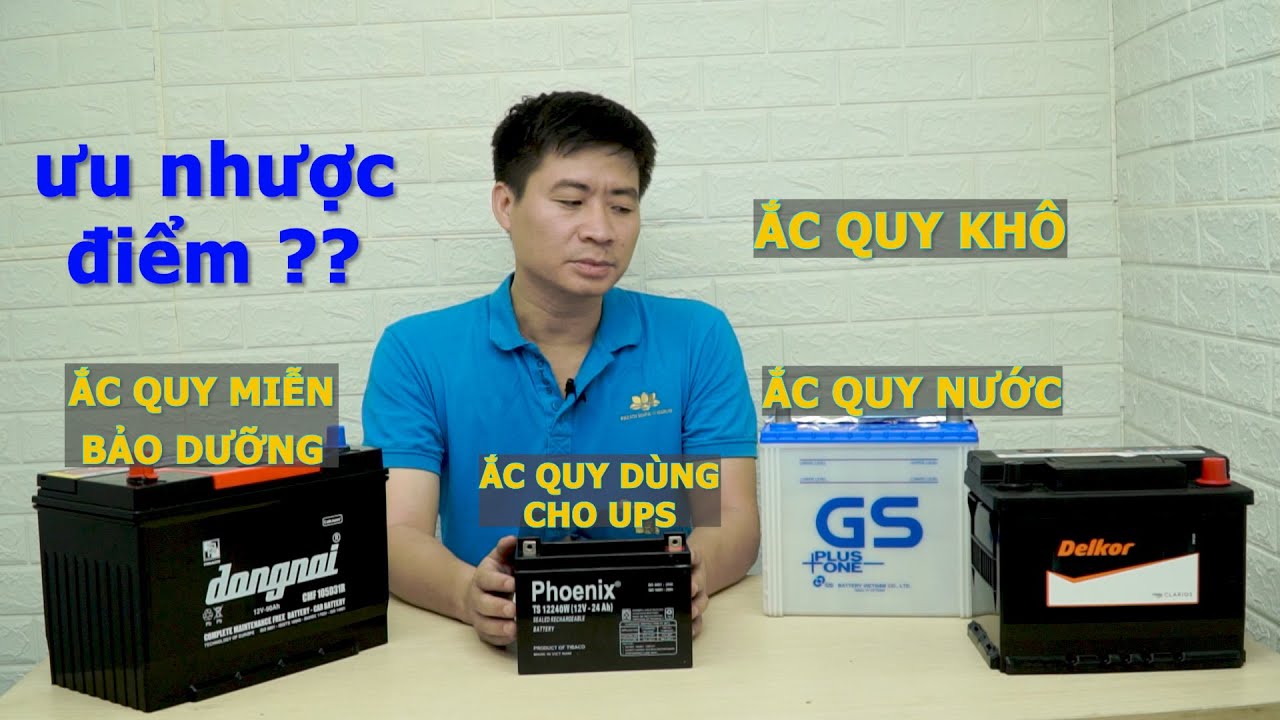 PHÂN BIỆT ẮC QUY NƯỚC, ẮC QUY KHÔ, AQ MIỄN BẢO DƯỠNG, ẮC QUY UPS