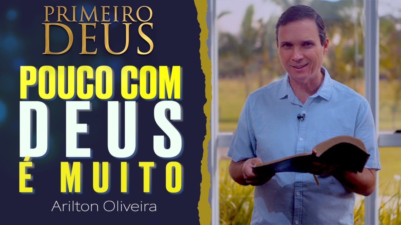 20. POUCO COM DEUS É MUITO / PRIMEIRO DEUS / REFLEXÕES BÍBLICAS / PR. ARILTON