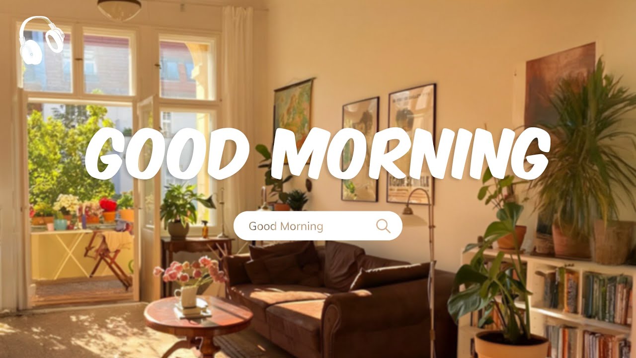 A Chill Playlist to Start Your Day 🌄 Relaxing Morning Vibes 🌄 Chill Music