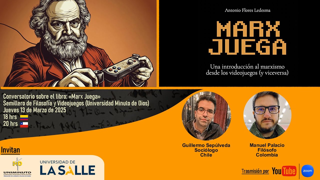 «Marx Juega» Diálogo entre Guillermo Sepúlveda y Manuel Palacio - [Filosofía y Videojuegos]