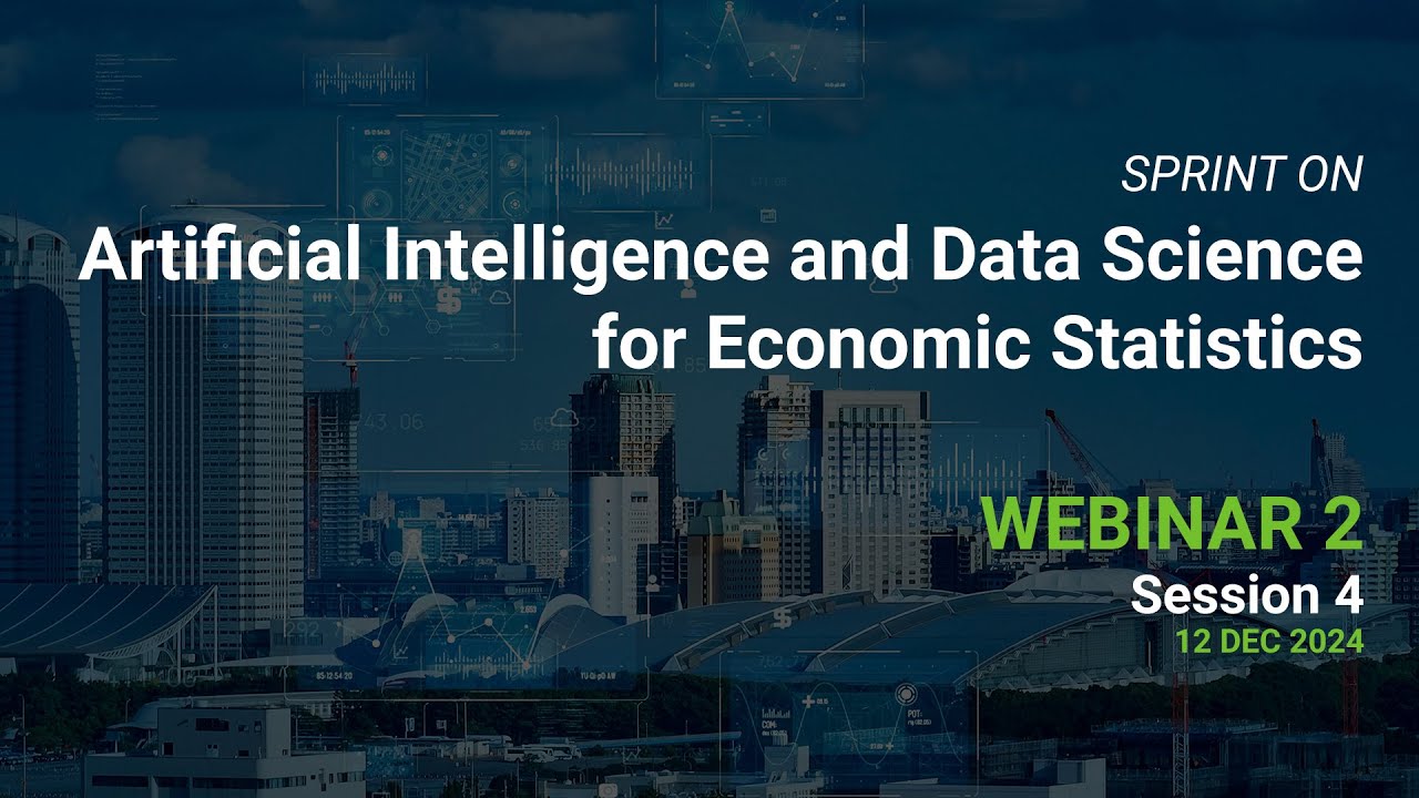 Sprint on AI and Data Science for Economic Statistics - Webinar 2 - Session 4 - 12 Dec 2024