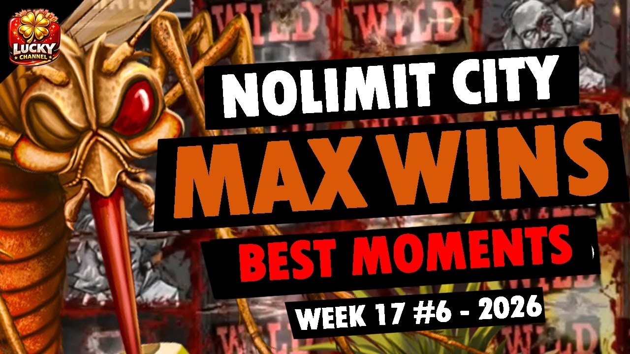 NOLIMIT CITY MAX WINS BEST MOMENTS (WEEK 17 #6 - 2026)