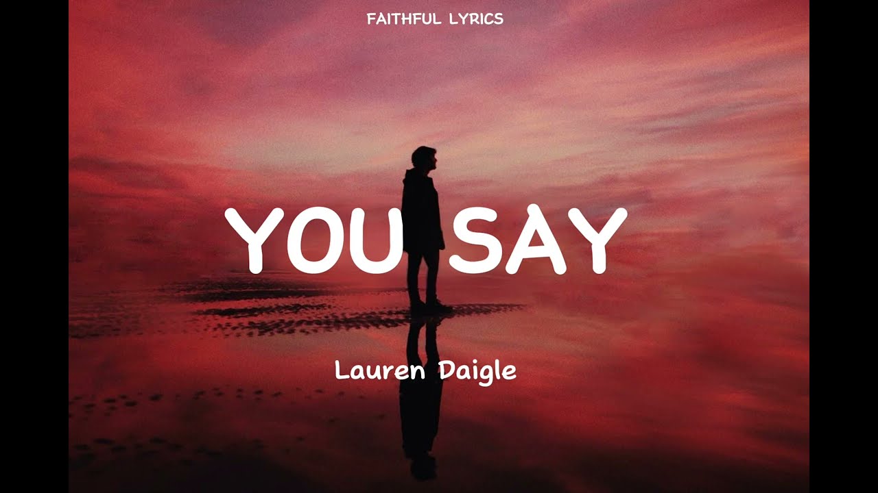 Lauren Daigle - You Say (Official Lyrics )