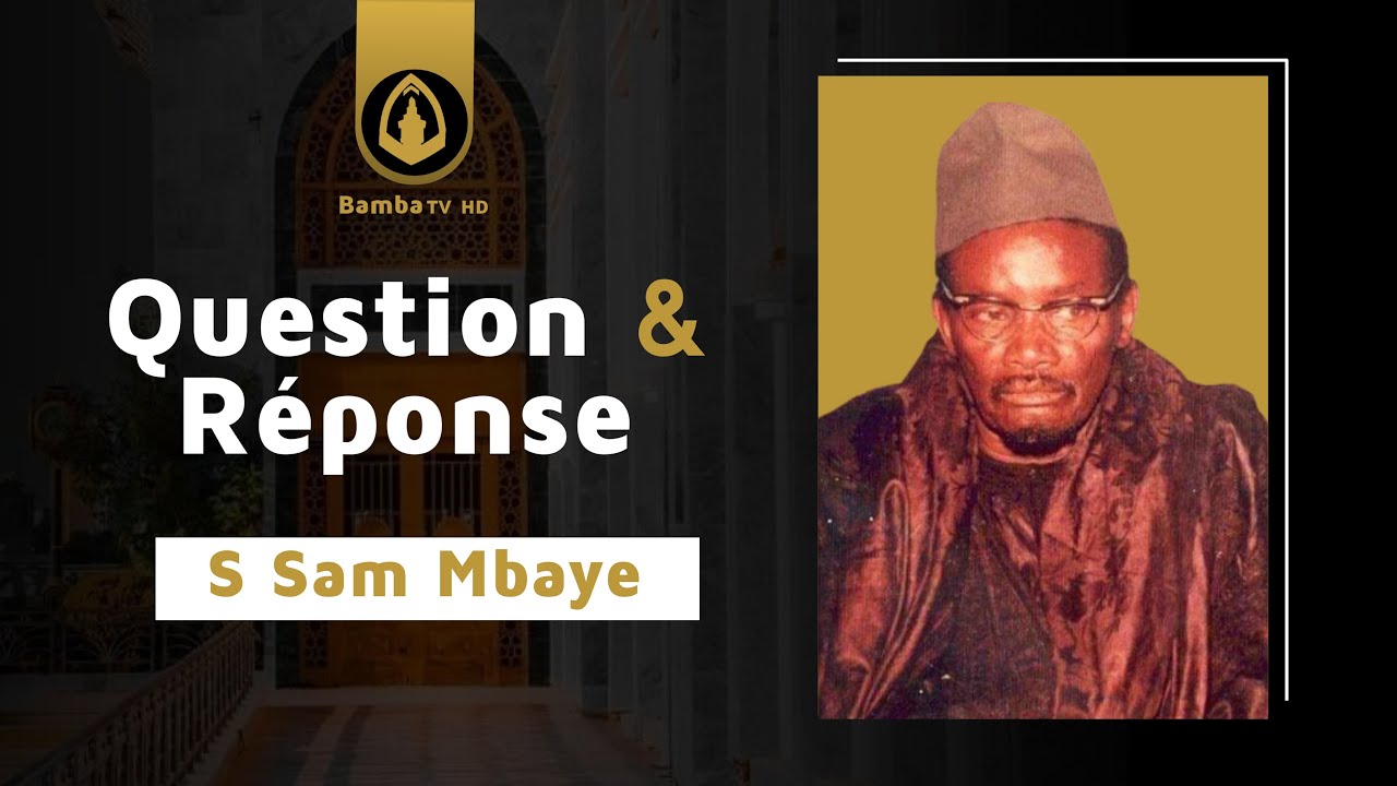 Serigne Sam Mbaye - Question & Réponse