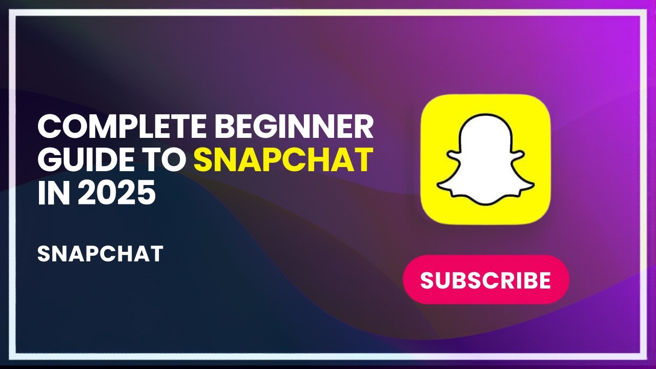 Complete beginner guide to snapchat in 2025