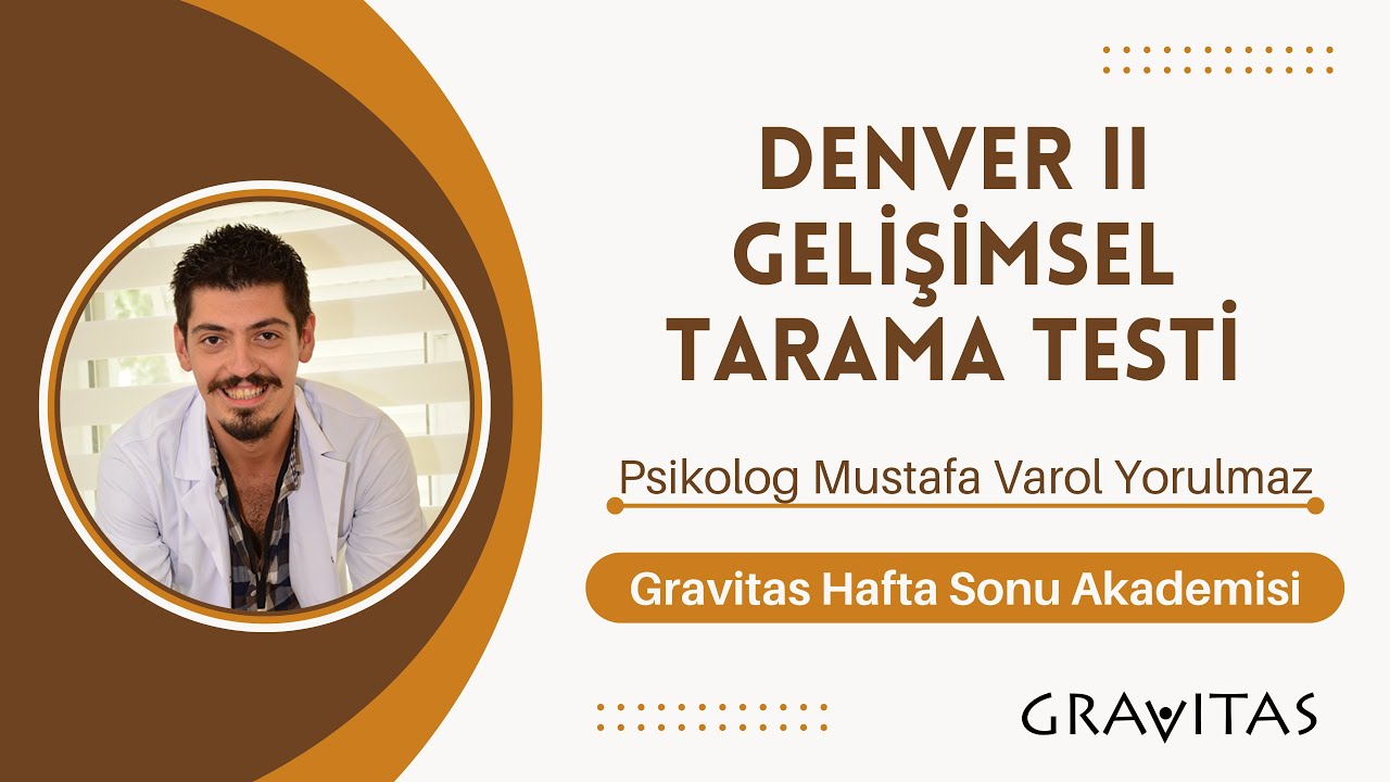 Denver II Gelişimsel Tarama Testi - Gravitas Hafta Sonu Akademisi - Psikolog Mustafa Varol Yorulmaz