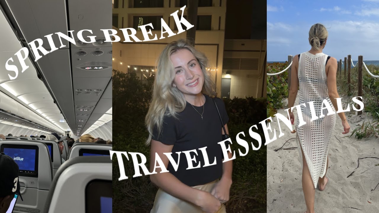 WHAT YOU SHOULD PACK FOR SPRING BREAK 2023 (vacation essentials)