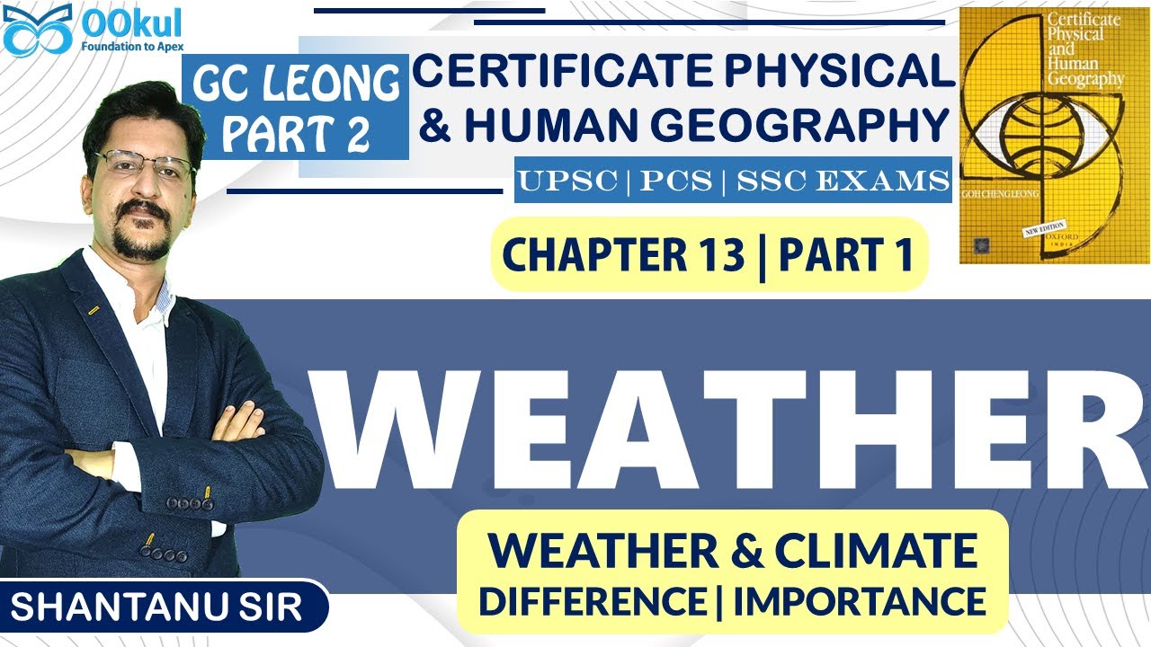 GC Leong | Certificate Physical & Human Geography| Weather | Chapter 13 | Part 1 | UPSC/PCS/SSC Exam