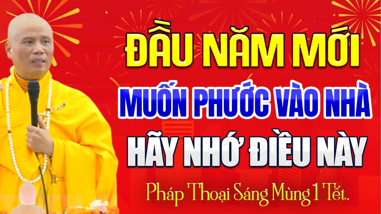 Đầu Năm Mới Muốn Phước Vào Nhà, Hãy Nhớ Điều Này | Thầy Thích Giác Nhàn