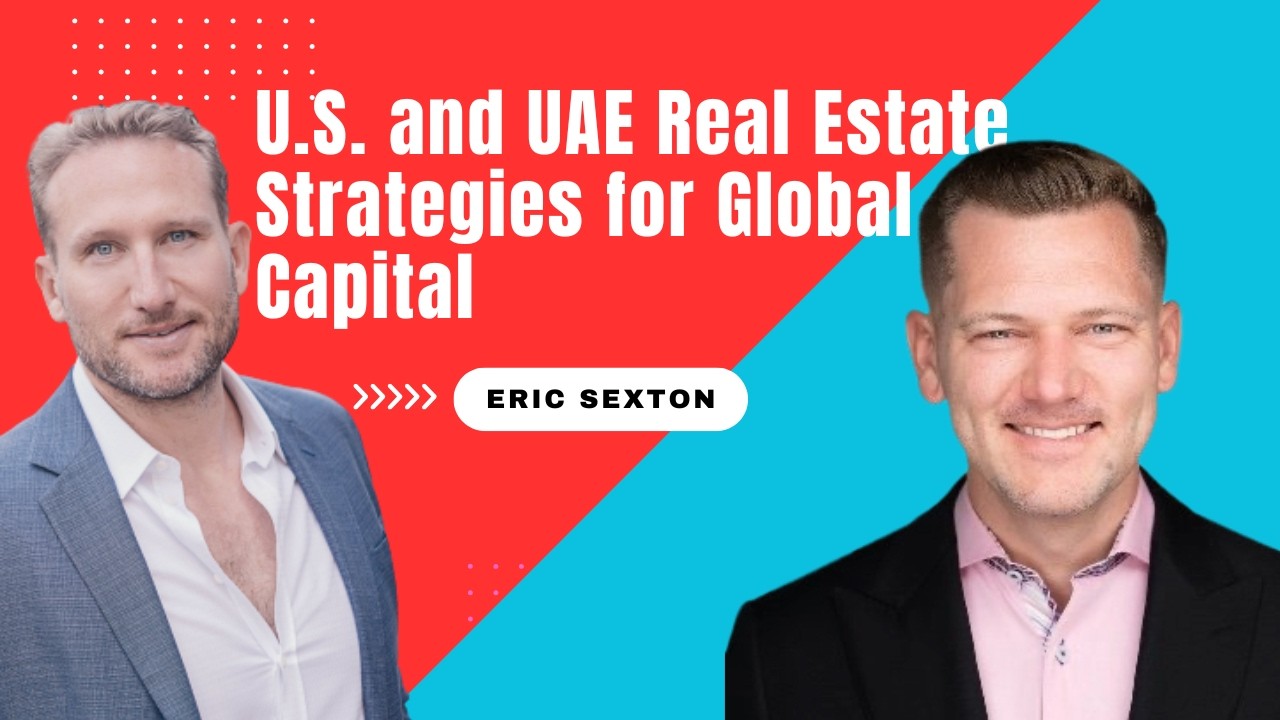 U.S. and UAE Real Estate Strategies for Global Capital