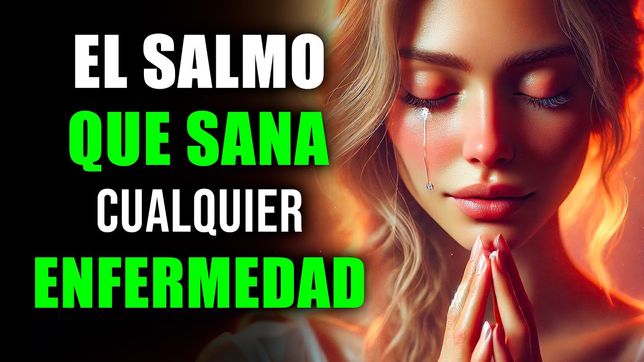 SALMO de Sanación que CURA Cualquier Enfermedad | Oración Poderosa
