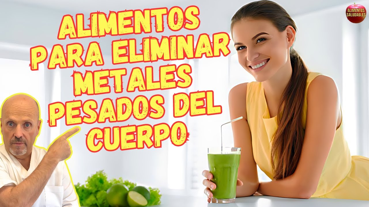 🚨¿COMO ELIMINAR METALES PESADOS DEL CUERPO CON ALIMENTOS DETOXIFICANTES? 🚨