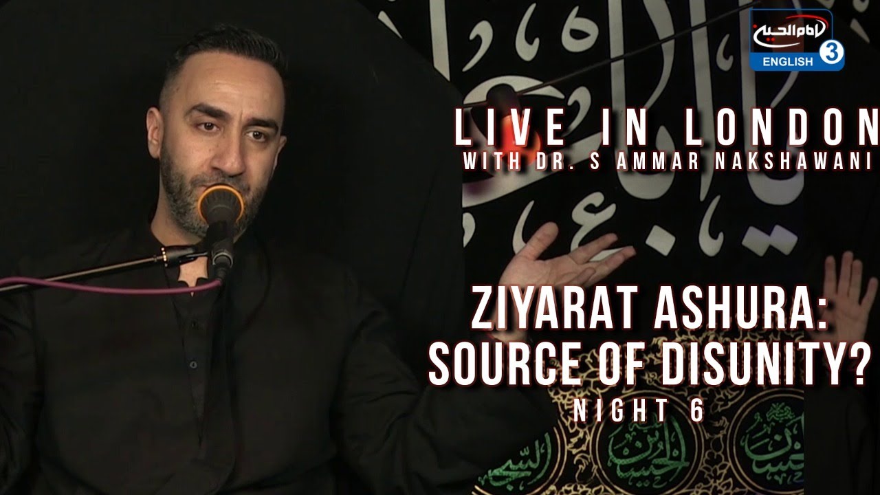 LIVE - Dr. S Ammar Nakshawani - Ziyarat Ashura: Source of Disunity? - Night 6