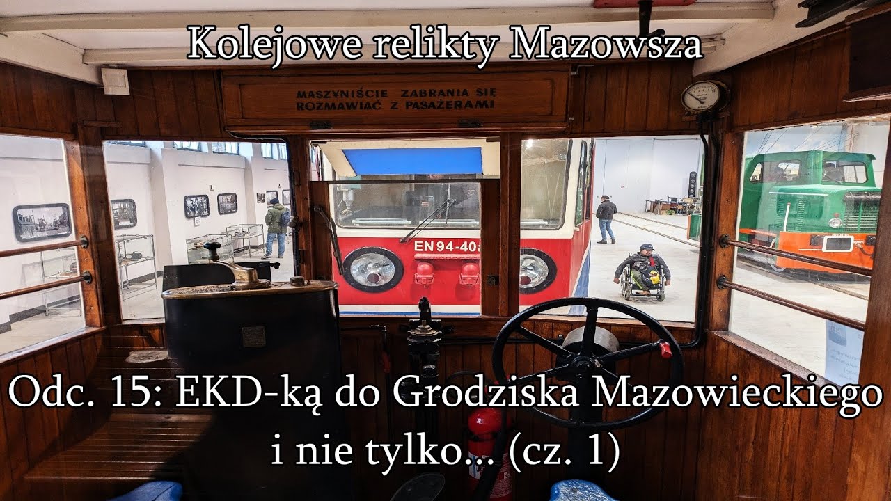 KOLEJOWE RELIKTY MAZOWSZA - Odc. 15: EKD-ką do Grodziska Mazowieckiego i nie tylko... (cz. 1)