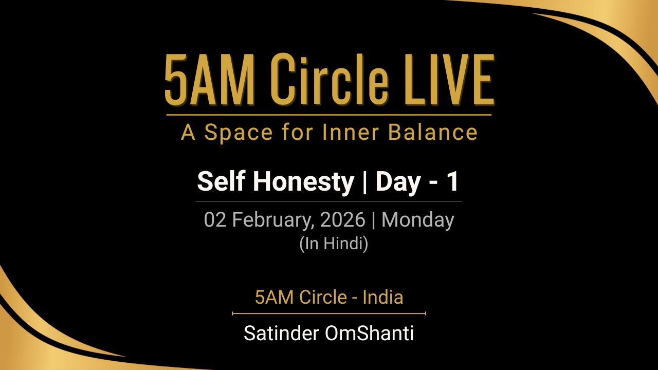 02 Feb 2026 | Self Honesty | Day - 1 | Hindi | 5AM Circle Live | Satinder OmShanti
