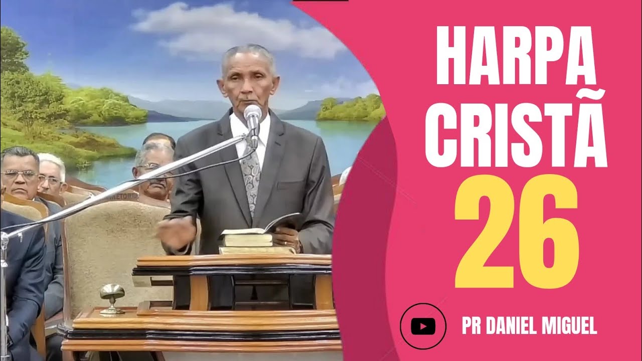 HINO 26 / QUÃO GLORIOSO CRISTÃO É PENSARES / HARPA CRISTÃ - PR JOSÉ CARLOS DE LIMA