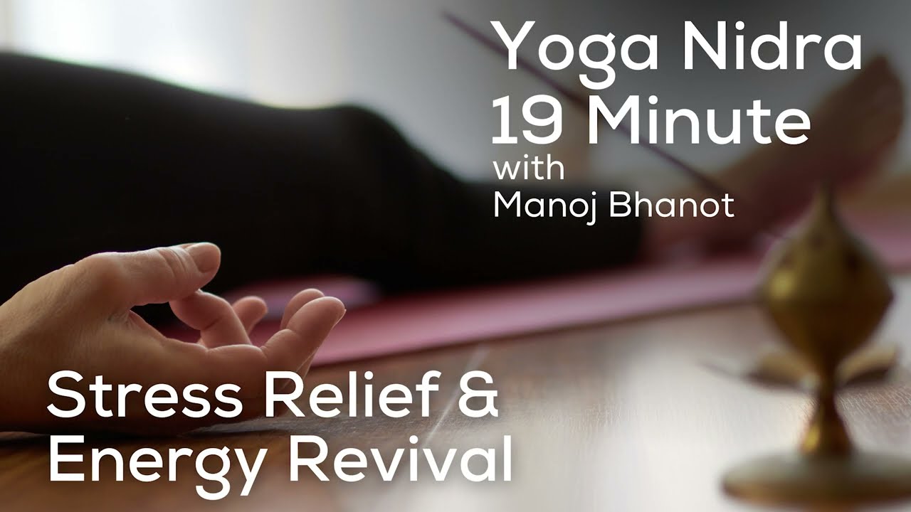 Yoga Nidra 19 Minutes for Stress Relief & Energy Revival | Guided Meditation with Manoj Bhanot