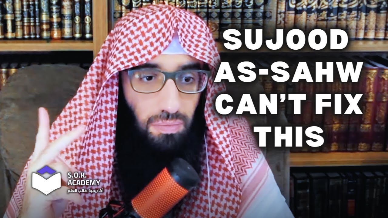 2 Things You Can NEVER Correct With Sujood As Sahw | SOK Academy | Ustadh AbdulAziz Al Haqqan