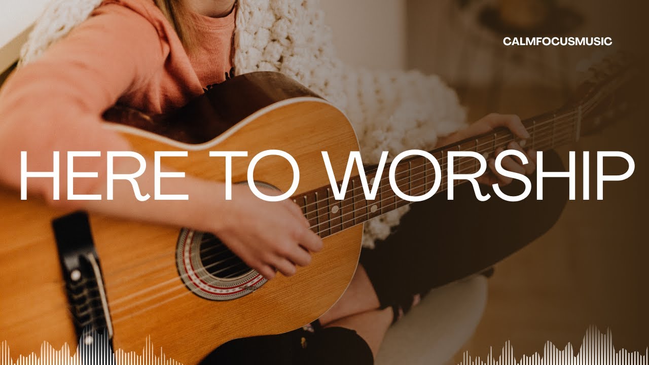 Deep Worship & Prayer Song// Here To Worship-Maranatha//Meditative English Song