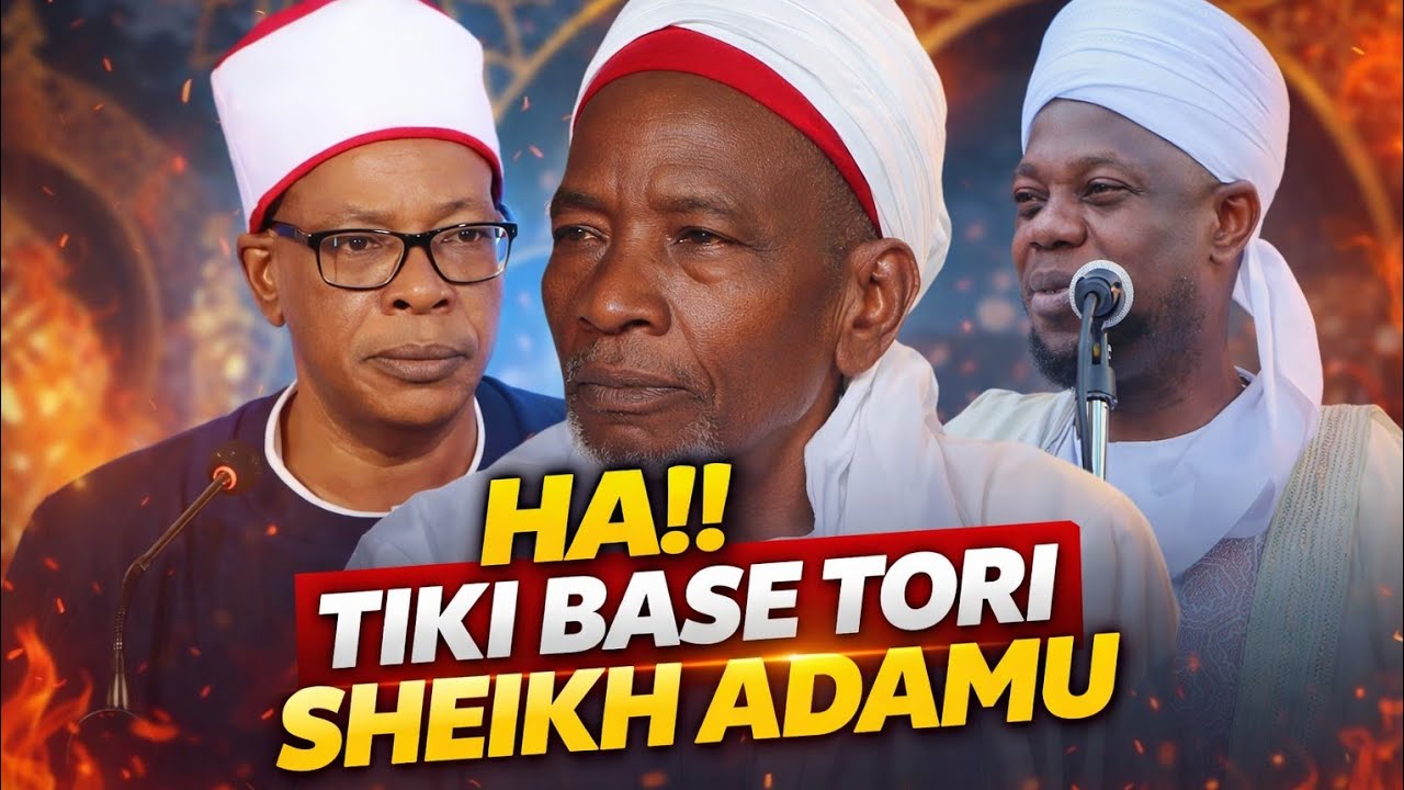 HAA!! TIKI BASE TORI SHEIKH ADAM.