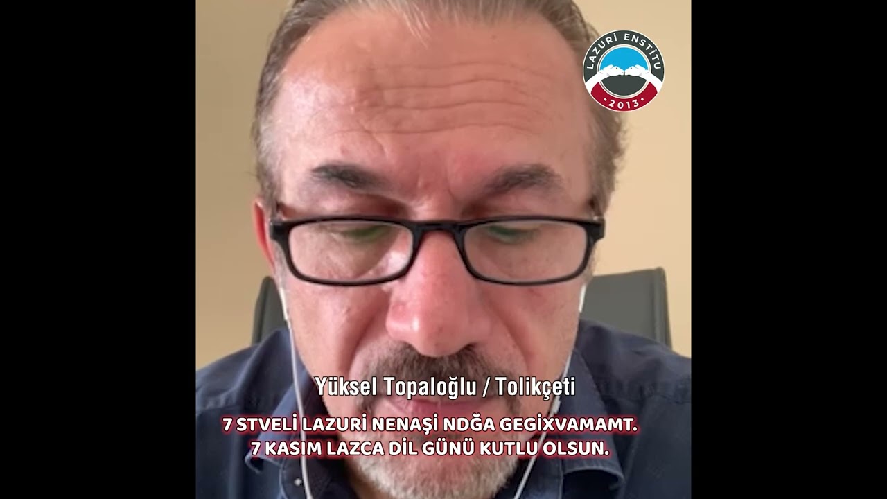 7 Kasım Lazca Dil Günü - Yüksel Topaloğlu