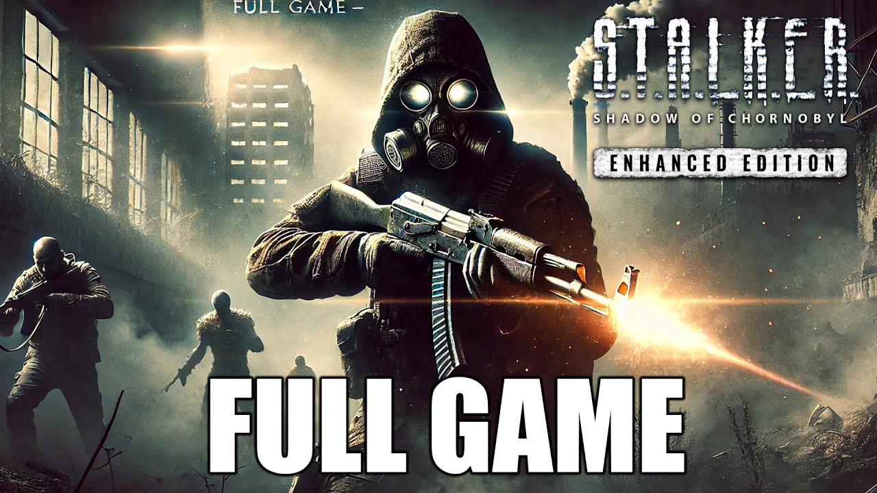 S.T.A.L.K.E.R. Shadow of Chernobyl: Enhanced Edition - FULL GAME Walkthrough No Commentary