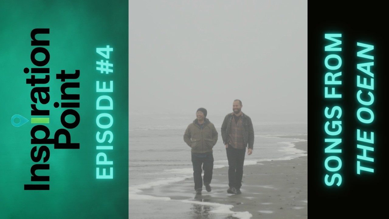 INSPIRATION POINT EPISODE #4 - SONGS FROM THE OCEAN