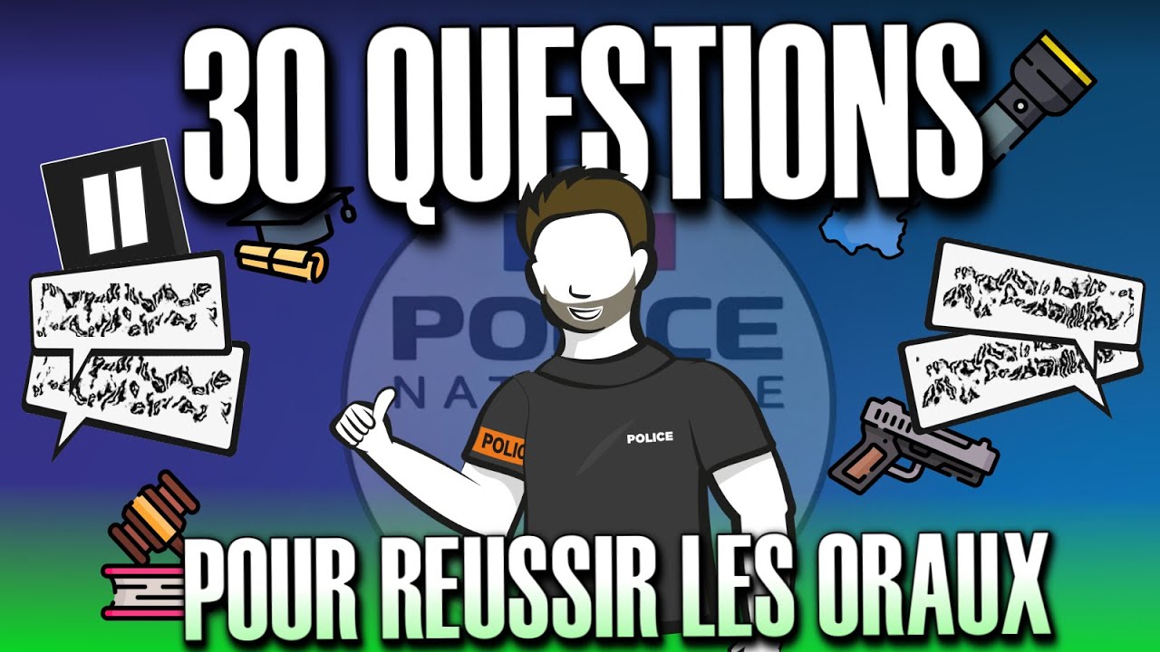 30 questions pour réussir les oraux de la Police Nationale !