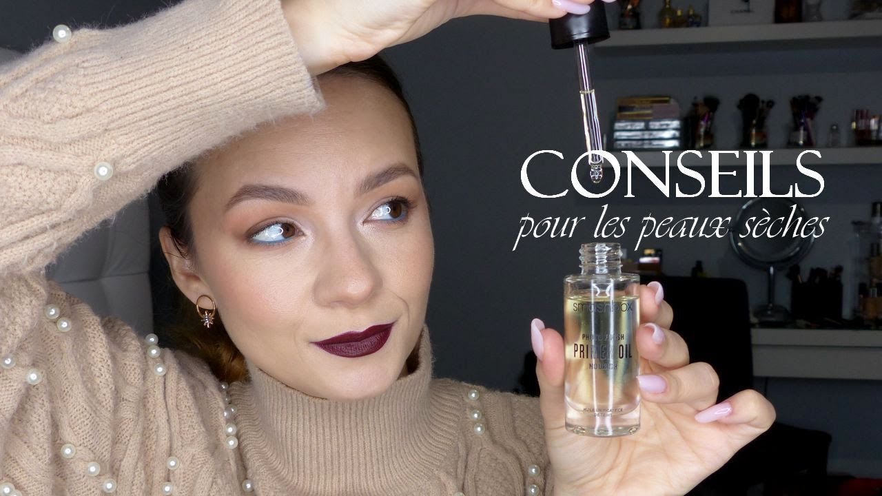 CONSEILS MAQUILLAGE POUR LES PEAUX SECHES