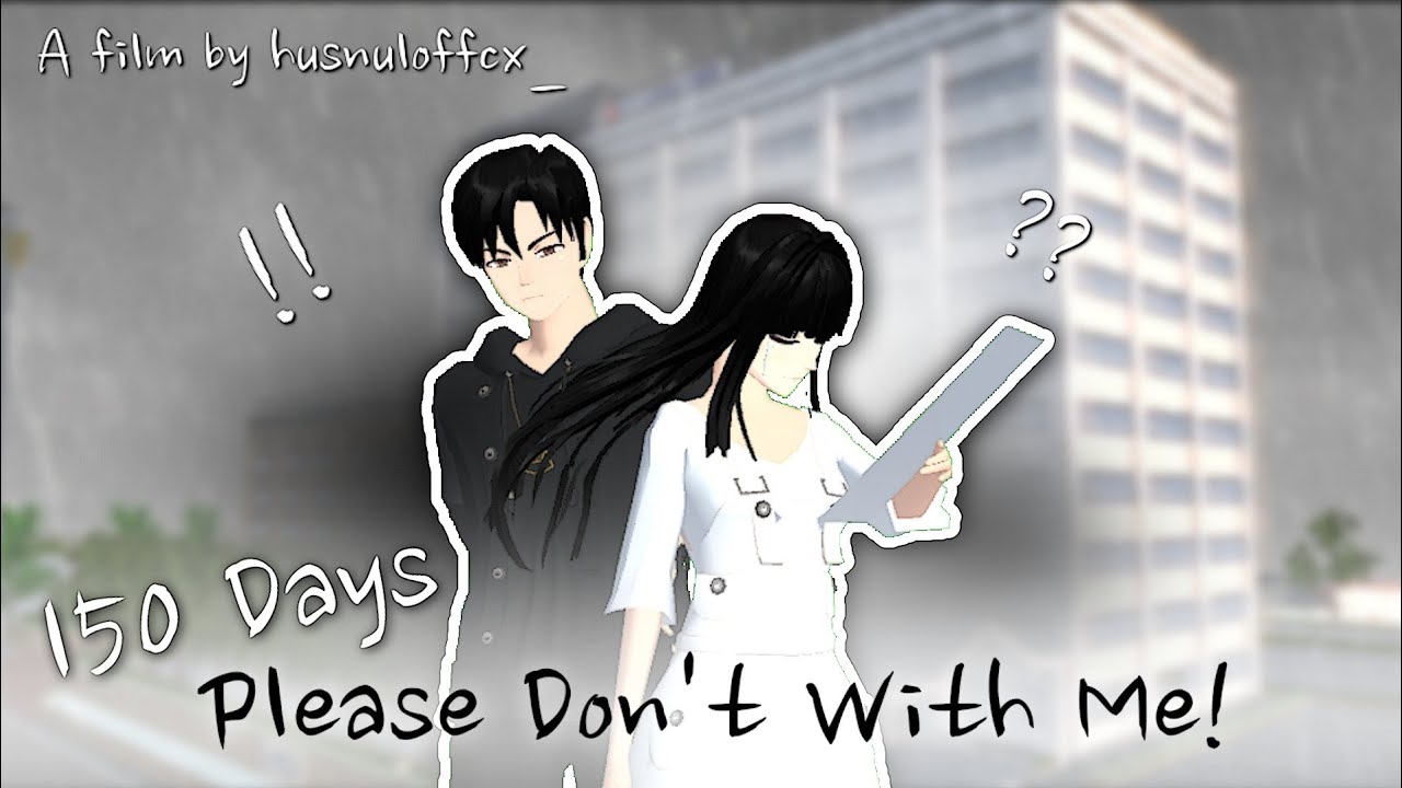 150 DAYS [ PLEASE DON'T WITH ME! ] | FULL MOVIE | DRAMA SAKURA SCHOOL SIMULATOR