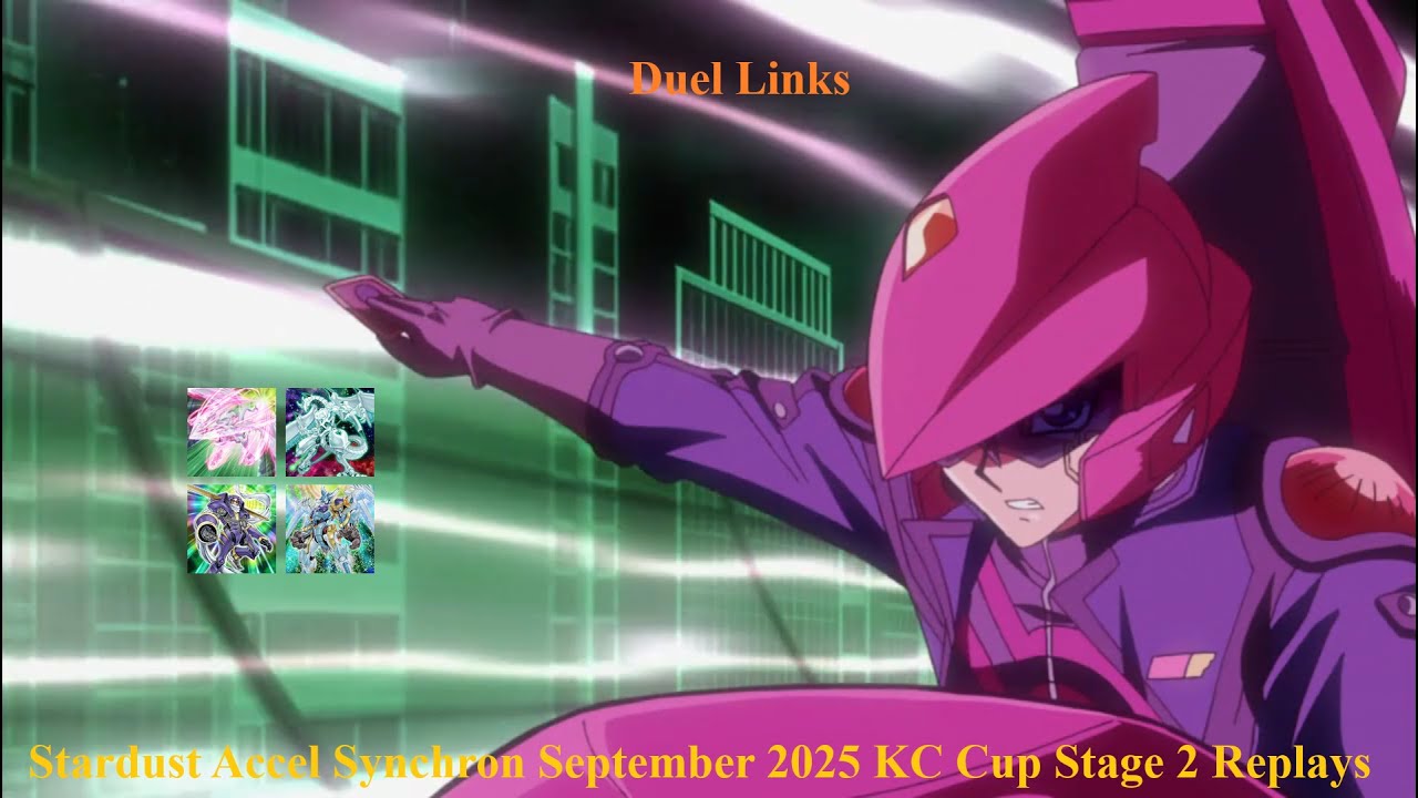 Yu-Gi-Oh Duel Links: September 2025 Stardust Accel Synchron KC Cup Stage 2 Replays