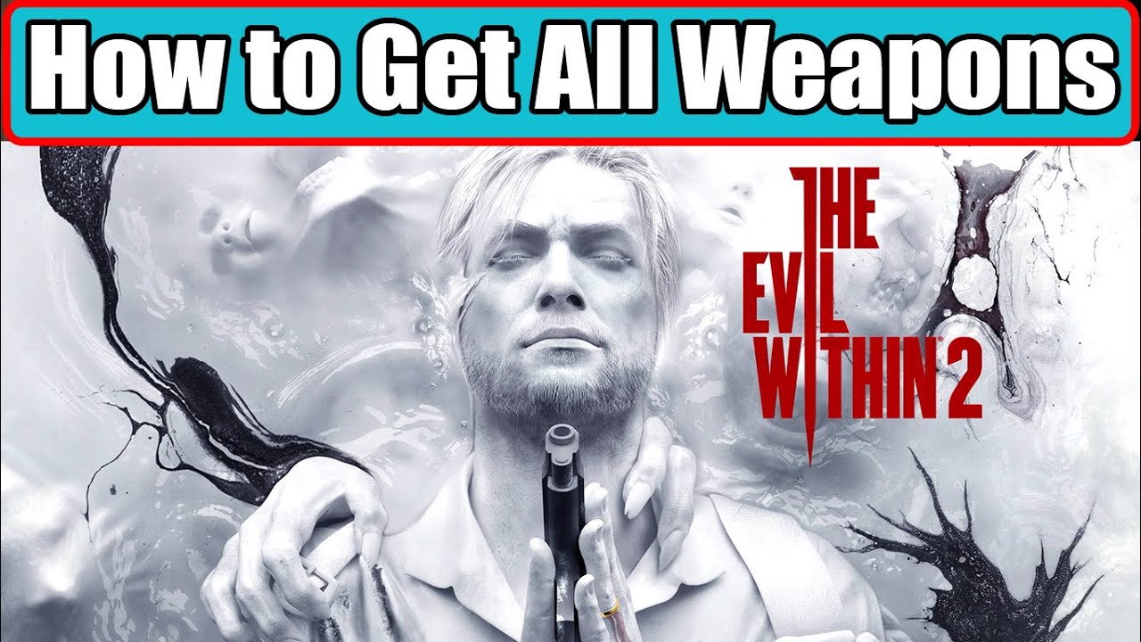 The Evil Within 2 How to Get All Weapons | All Weapons Locations & Guides